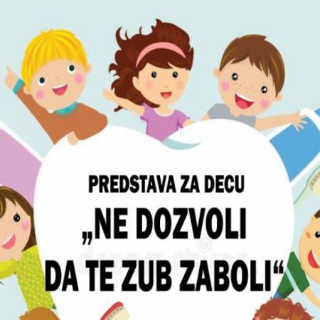 У СУБОТУ ПРЕДСТАВА ЗА ДЕЦУ „НЕ ДОЗВОЛИ ДА ТЕ ЗУБ ЗАБОЛИ“